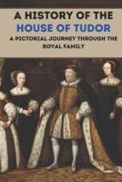A History of the House of Tudor