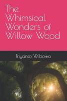 The Whimsical Wonders of Willow Wood