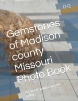 Gemstones of Madison County Missouri Photo Book