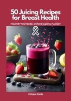 50 Juicing Recipes for Breast Health