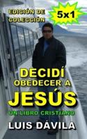 Decidí Obedecer a Jesús