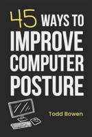 45 Ways to Improve Computer Posture
