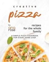 Creative Pizza Recipes for the Whole Family