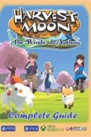 Harvest Moon The Winds of Anthos Complete Guide