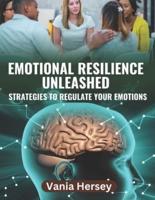 Emotional Resilience Unleashed