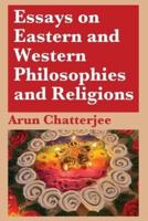Essays on Eastern and Western Philosophies and Religions