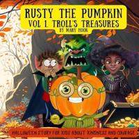 Rusty the Pumpkin. Vol 1. Troll's Treasures.