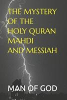 The Mystery of the Holy Quran Mahdi and Messiah.