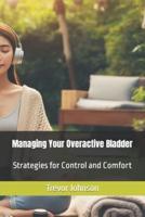Managing Your Overactive Bladder