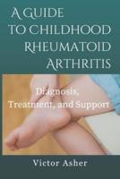A Guide to Childhood Rheumatoid Arthritis