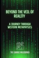 Beyond the Veil of Reality