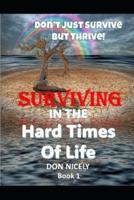 Secrets To Surviving The Hard Times of Life