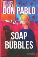 Don Pablo and the Soap Bubbles