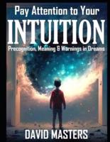 Pay Attention to Your Intuition