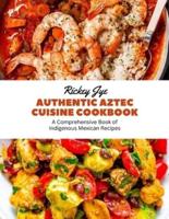 Authentic Aztec Cuisine Cookbook