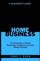 A Beginner's Guide to Starting a Home Business