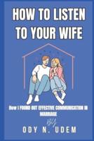 How to Listen to Your Wife