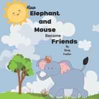How Elephant and Mouse Become Friends