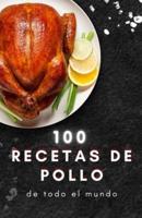 100 Recetas De Pollo De Todo El Mundo