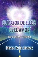 El Mayor De Ellos Es El Amor