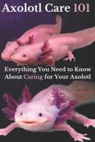 Axolotl Care 101