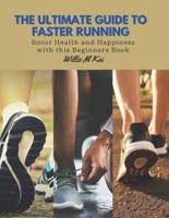 The Ultimate Guide to Faster Running