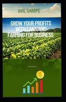 Grow Your Profits With Cannabis Farming for Business