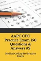 AAPC CPC Practice Exam 150 Questions & Answers #2