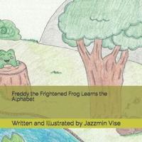 Freddy the Frightened Frog Learns the Alphabet