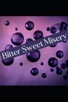 Bitter Sweet Misery