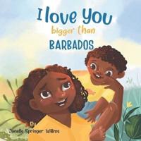 I Love You Bigger Than Barbados