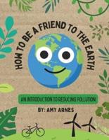 How to Be A Friend to the Earth