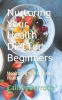 Nurturing Your Health Diet for Beginners