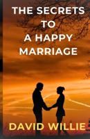 The Secrets to a Happy Marriage