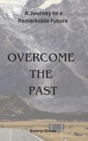 Overcome The Past