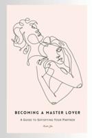 Becoming a Master Lover