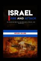 Israel Under Fire and Attack
