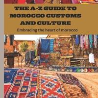 The A-Z Guide to Morocco Customs and Culture