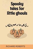 Spooky Tales for Little Ghouls"