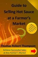 Guide to Selling Hot Sauce at a Farmer's Market