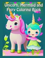 Unicorn, Mermaid and Fairy Coloring Book