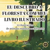 Eu Descubro a Floresta Com Meu Livro Ilustrado