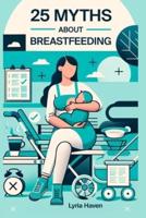 25 Myths About Breastfeeding