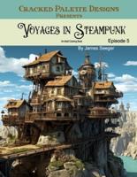 Voyages in Steampunk Episode 5