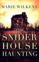 The Snider House Haunting