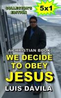 We Decide to Obey Jesus