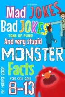 Mad Jokes, Bad Jokes, Tons of Puns, and Very Stupid Monster Facts.