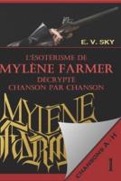 L'ésotérisme De Mylène Farmer Décrypté Chanson Par Chanson