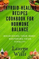 Thyroid-Healing Recipes Cookbook for Hormone Balance