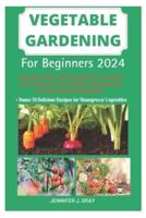 Vegetable Gardening For Beginners 2024